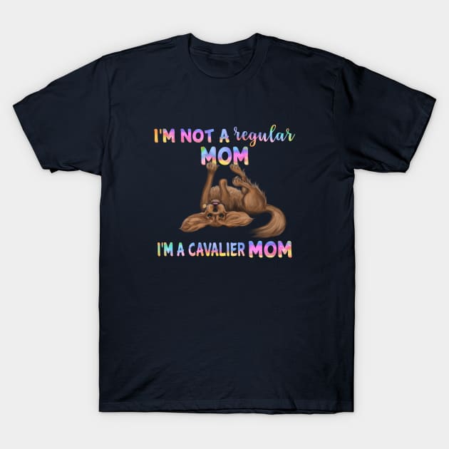 I'm Not a Regular Mom, I'm a Cavalier Mom, Ruby T-Shirt by Cavalier Gifts